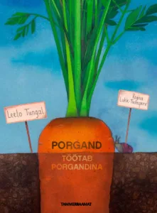 Porgand töötab porgandina – Leelo Tungal, raamatu kaanepilt