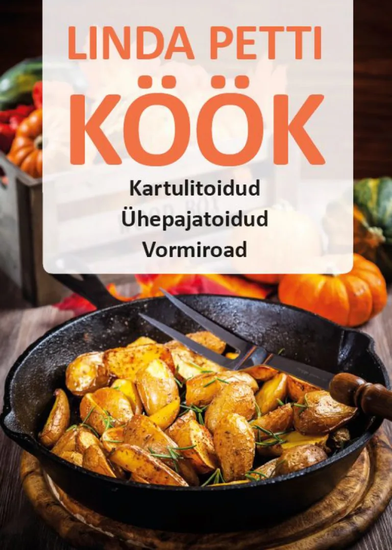 Kartulitoidud, ühepajatoidud, vormiroad – Linda Petti, raamatu kaanepilt