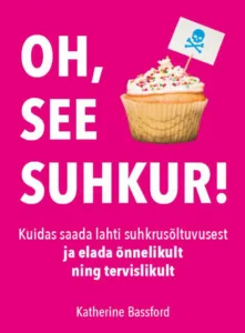 Oh, see suhkur – KatherineBassford, raamatu kaanepilt