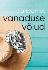 Vanaduse võlud – Tiia Toomet, raamatu kaanepilt