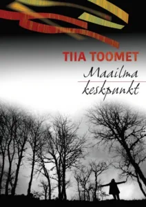 Maailma keskpunkt – Tiia Toomet, raamatu kaanepilt