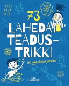 73 lahedat teadustrikki – Anna Claybourne, raamatu kaanepilt