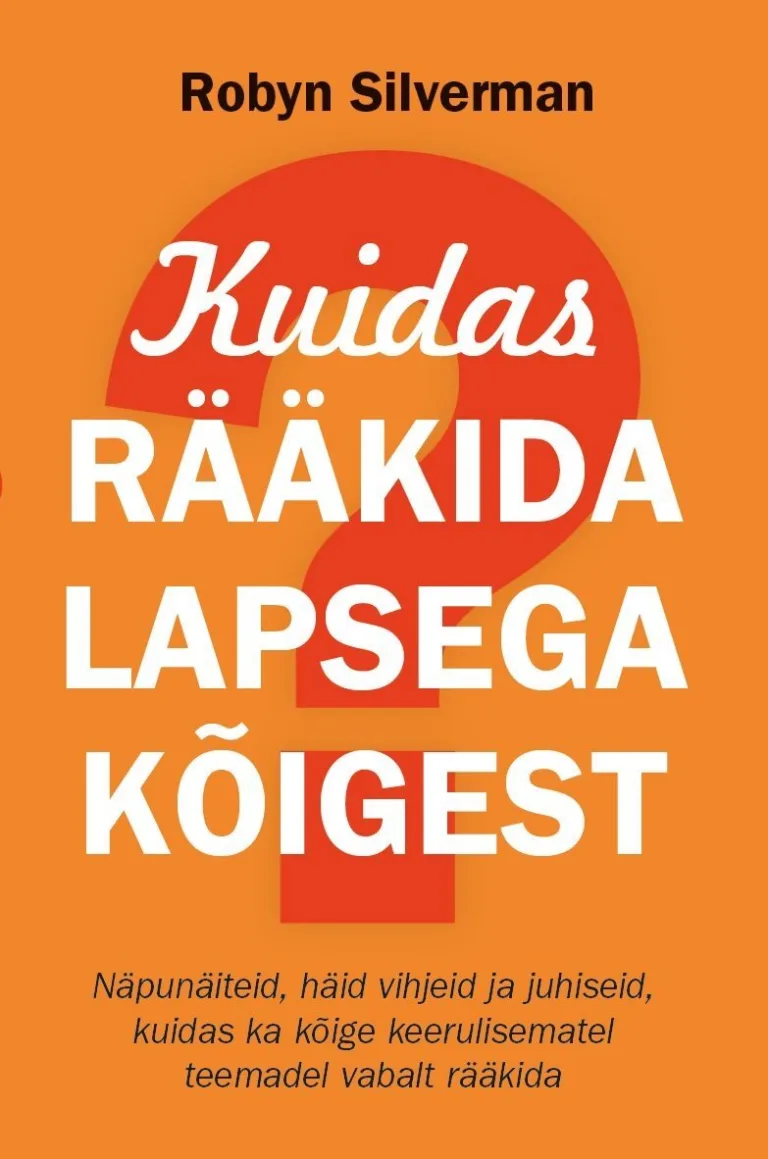 Kuidas rääkida lapsega kõigest – Robyn Silverman, raamatu kaanepilt