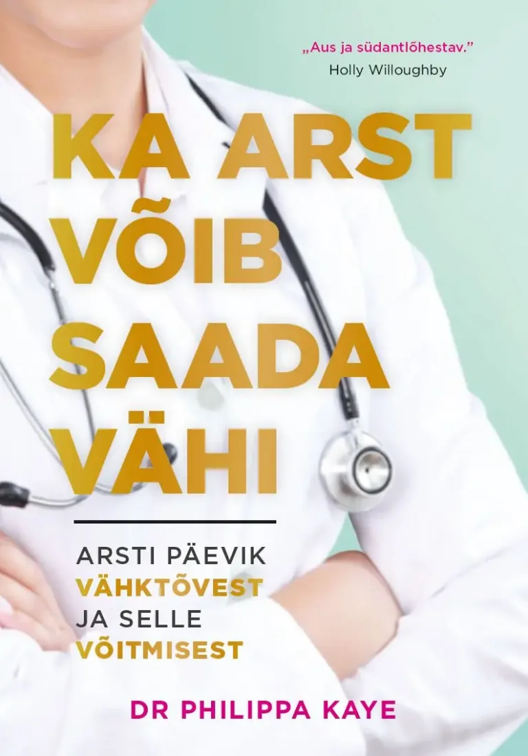 Ka arst võib saada vähi – Dr Philippa Kaye, raamatu kaanepilt