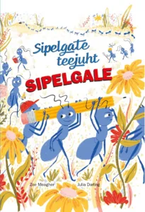 Sipelgate teejuht sipelgale – Julia Darling, raamatu kaanepilt